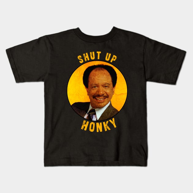 Shut up honky!! Jefferson Cleaners humor Kids T-Shirt by Ksarter